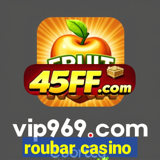 roubar casino